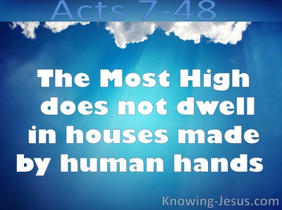 Acts 7:48 God Does Not Dwell In Houses (white)